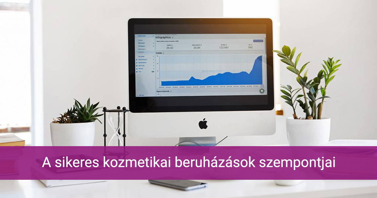 A sikeres kozmetikai beruházások szempontjai, avagy hogyan válasszunk új technológiát